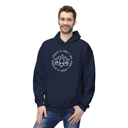 Chaos is Who I Am. Balance is What I Need Hoodie