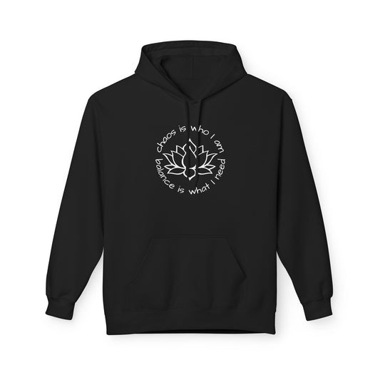 Chaos is Who I Am. Balance is What I Need Hoodie