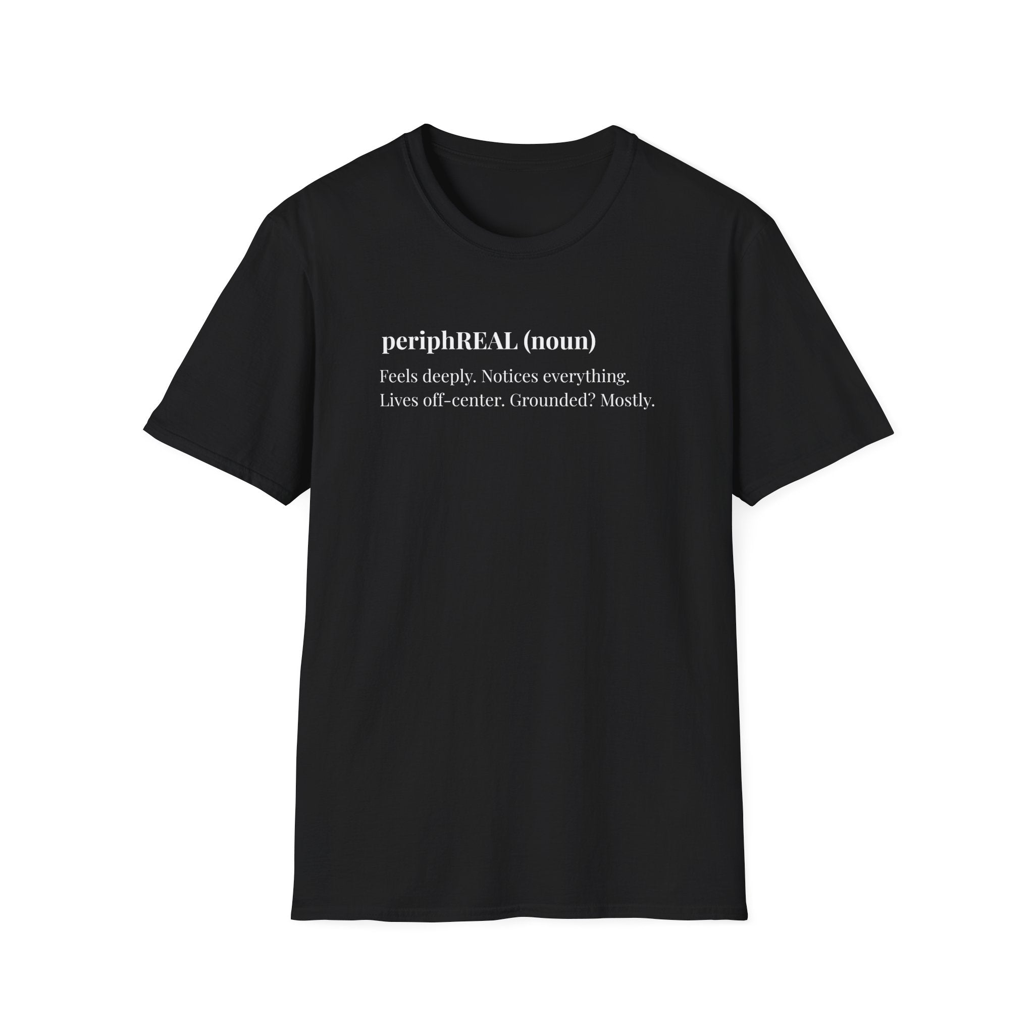 PeriphREAL Definition Shirt - Feels Deeply