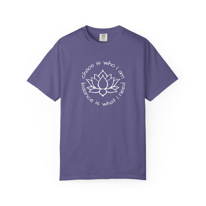 Chaos is Who I Am and Balance is What I Do T-shirt