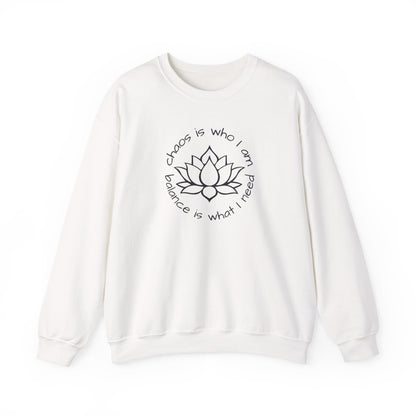 Chaos is Who I Am and Balance is What I Do Crewneck
