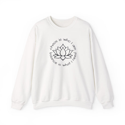 Chaos is Who I Am and Balance is What I Do Crewneck