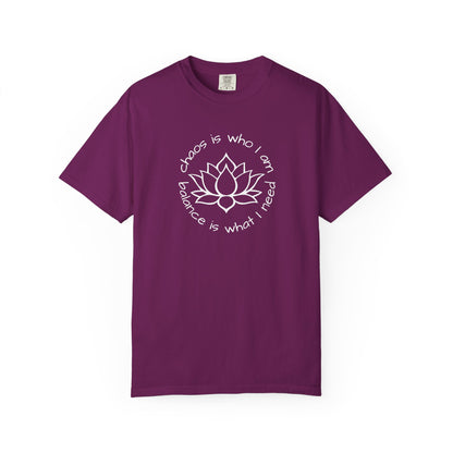 Chaos is Who I Am and Balance is What I Do T-shirt
