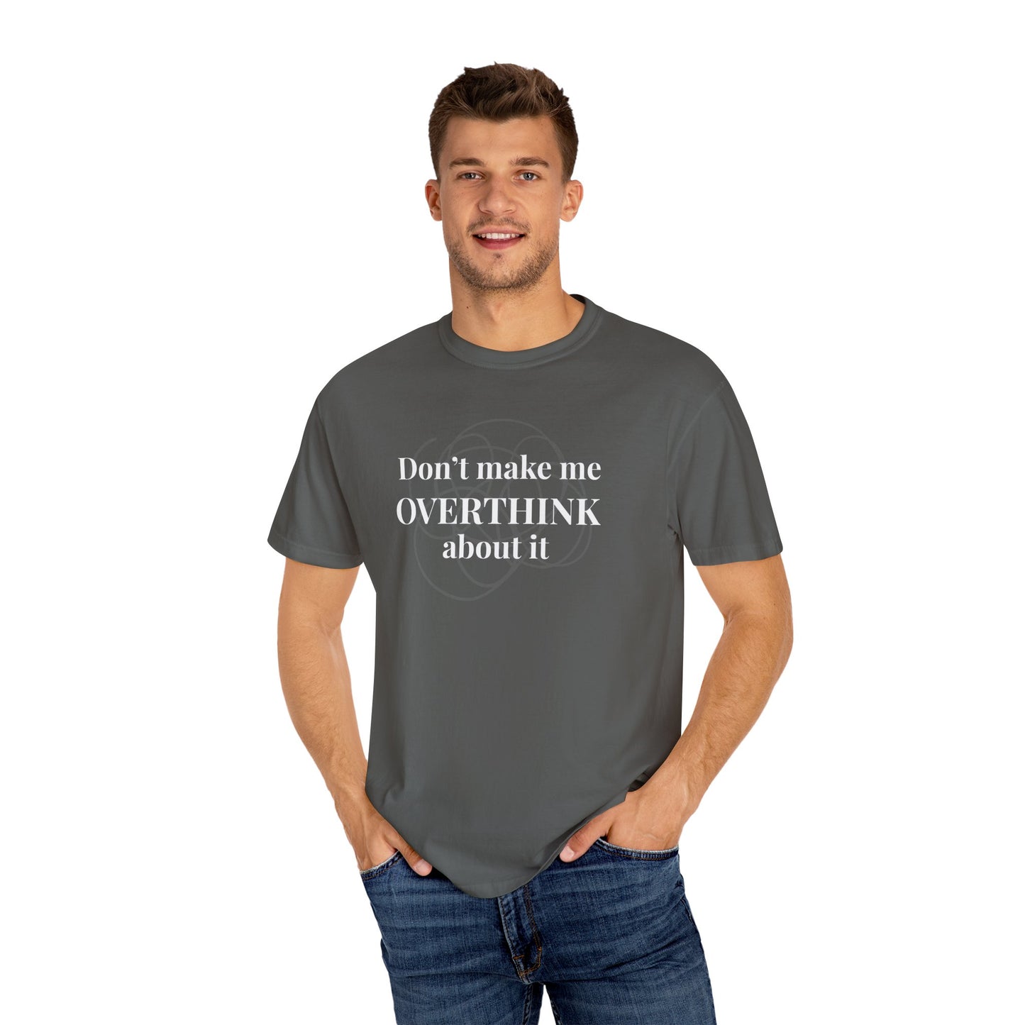 Don’t Make Me Overthink About It