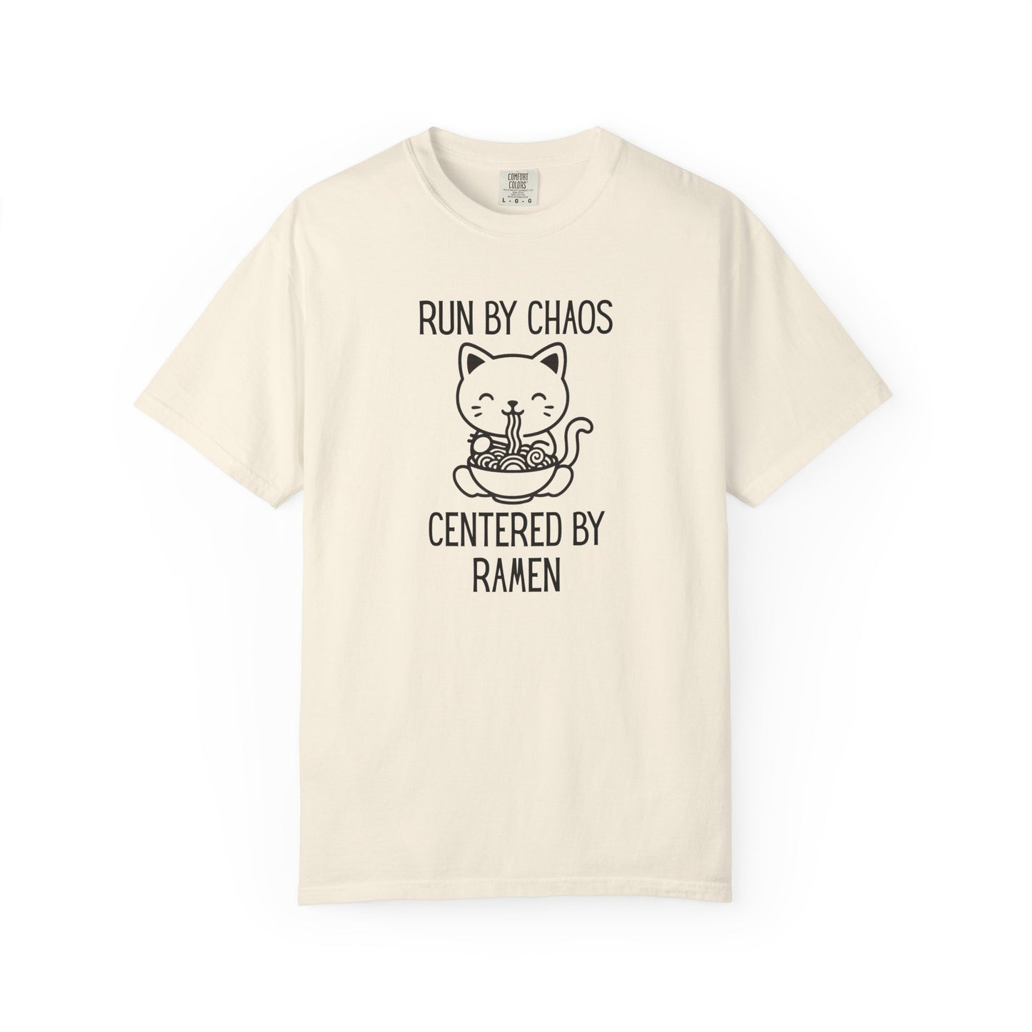 Run by Chaos Centered by Ramen | Cute Comfort Colors Cat Noodle Bowl Shirt
