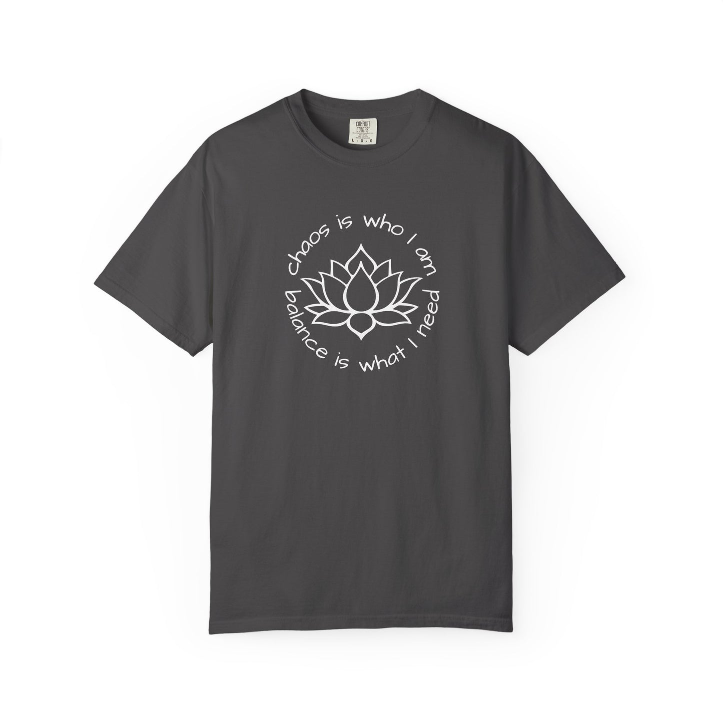 Chaos is Who I Am and Balance is What I Do T-shirt