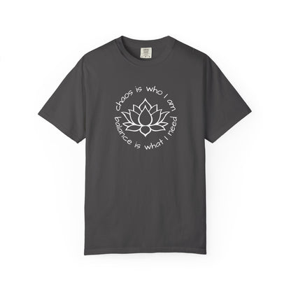 Chaos is Who I Am and Balance is What I Do T-shirt