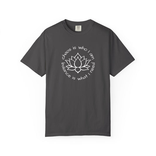 Chaos is Who I Am and Balance is What I Do T-shirt