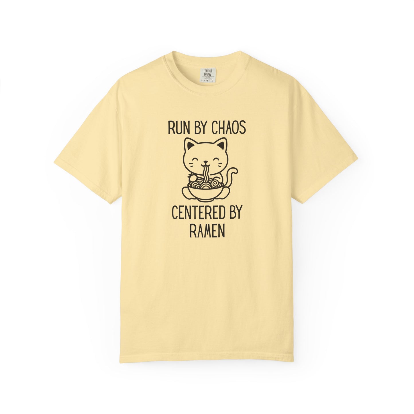 Run by Chaos Centered by Ramen | Cute Comfort Colors Cat Noodle Bowl Shirt