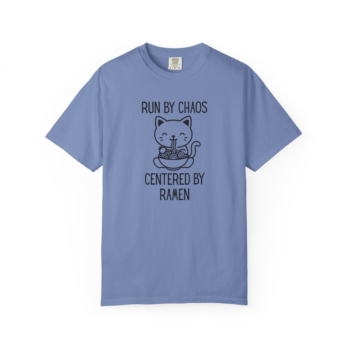 Run by Chaos Centered by Ramen | Cute Comfort Colors Cat Noodle Bowl Shirt