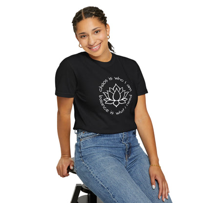 Chaos is Who I Am and Balance is What I Do T-shirt