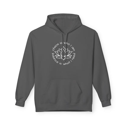 Chaos is Who I Am. Balance is What I Need Hoodie