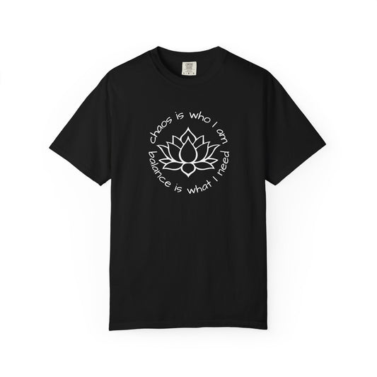 Chaos is Who I Am and Balance is What I Do T-shirt